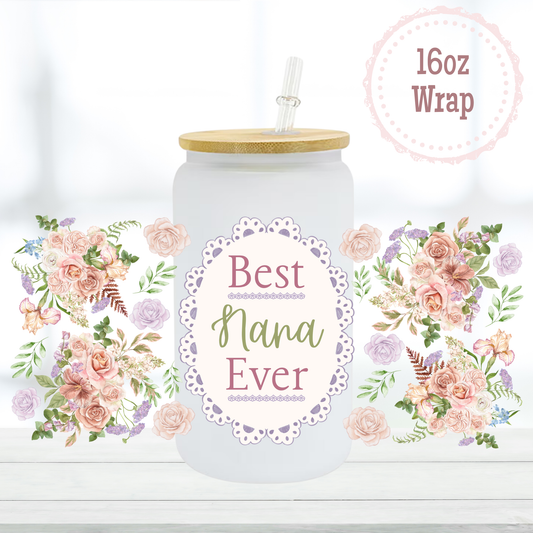 Best Nana Ever 16oz UVDTF Cup Wrap