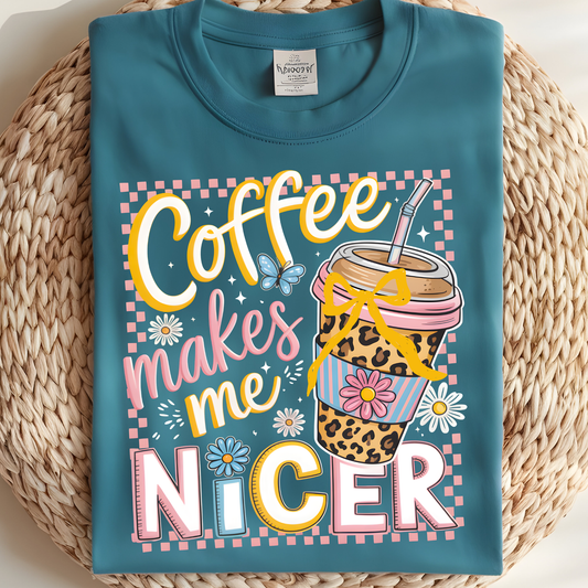 Coffee Makes Me Nicer DTF Print