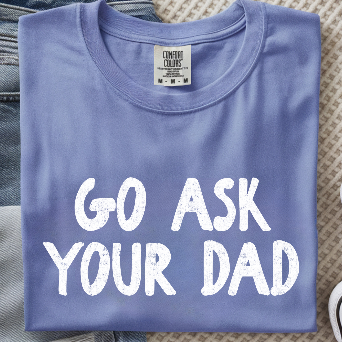 Go Ask Your Dad DTF Print