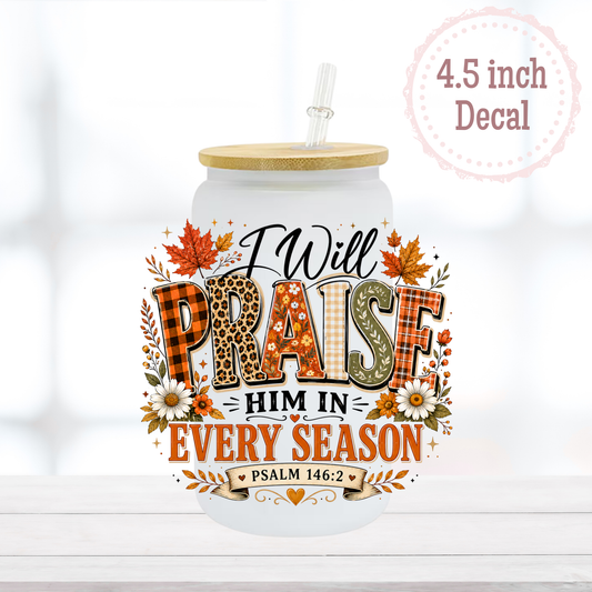 Praise Him Every Season UVDTF Decal