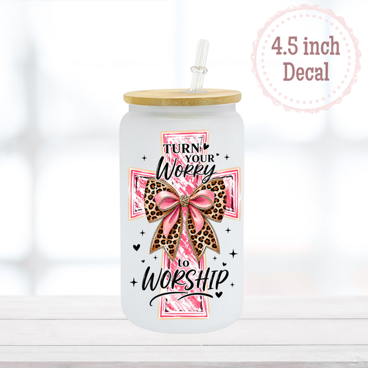 Worry to Worship UVDTF Decal