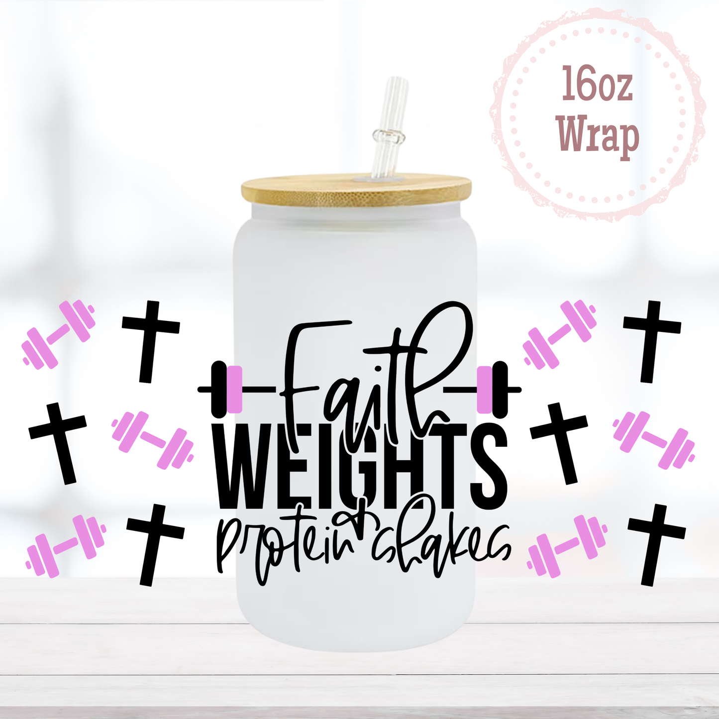 Faith Weights Protein Shakes 16oz UVDTF Cup Wrap