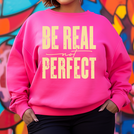 Be Real Not Perfect DTF Print