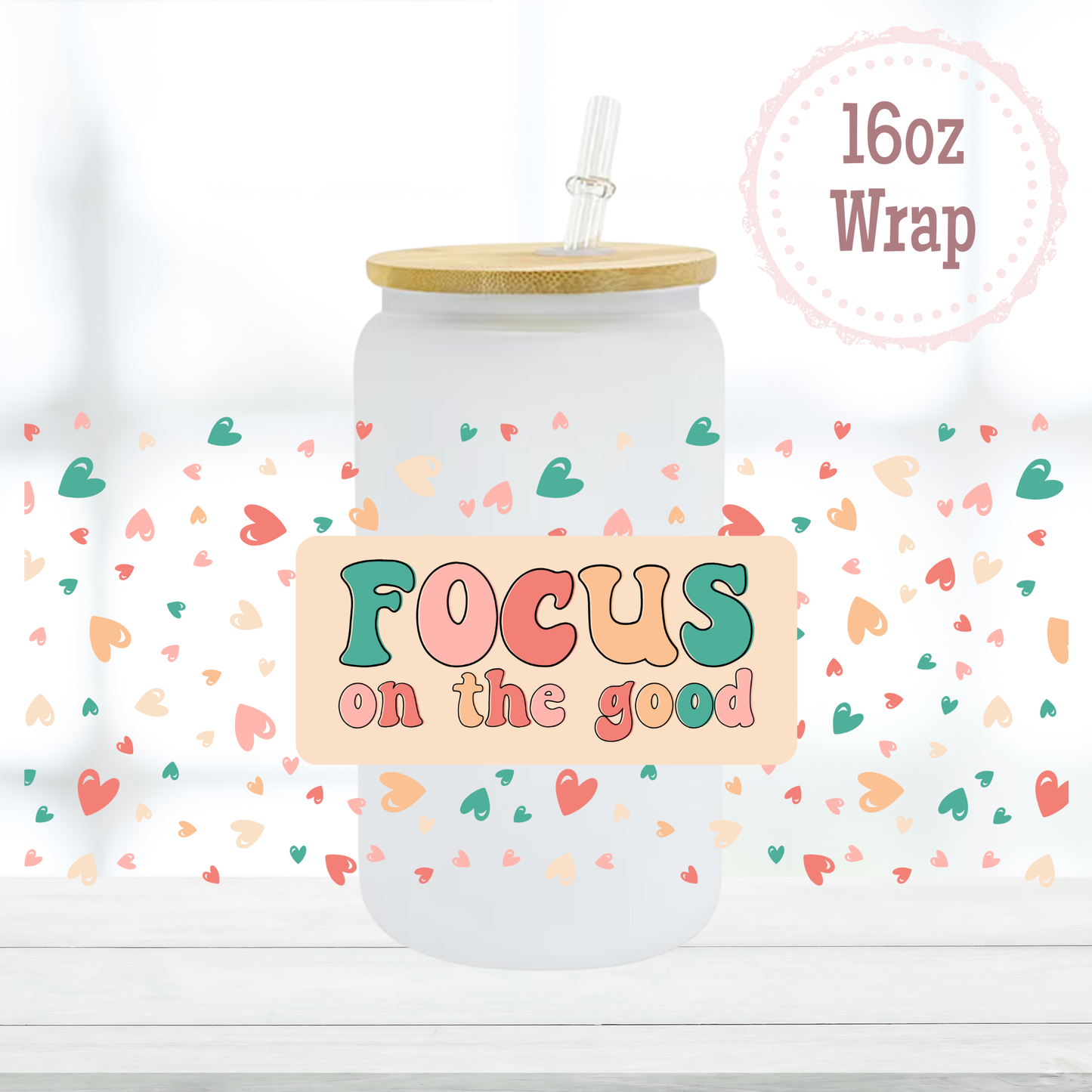 Focus on the Good 16oz UVDTF Cup Wrap