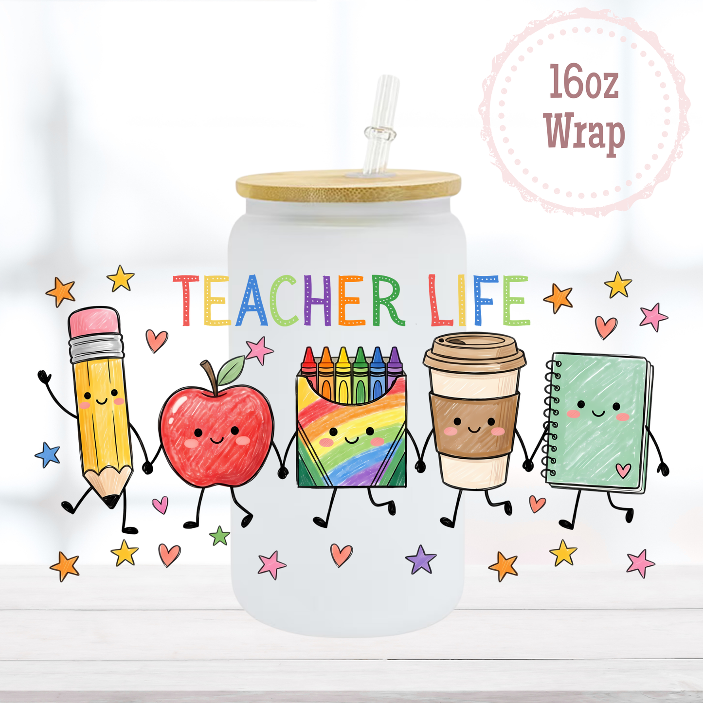 Teacher Life 16oz UVDTF Cup Wrap