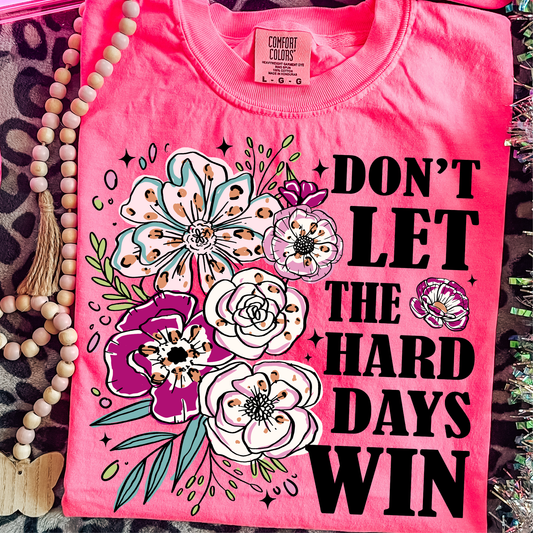 Don't Let the Hard Days Win DTF Print