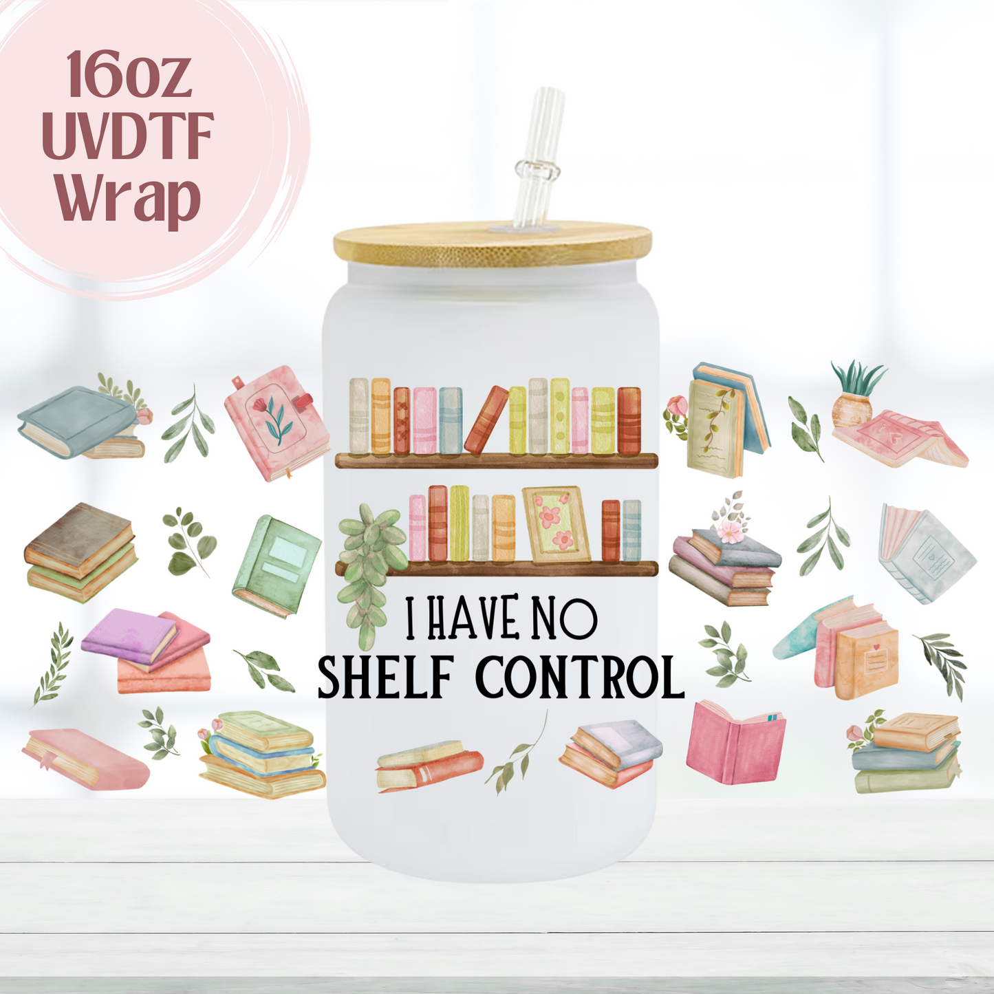No Shelf Control 16oz UVDTF Cup Wrap