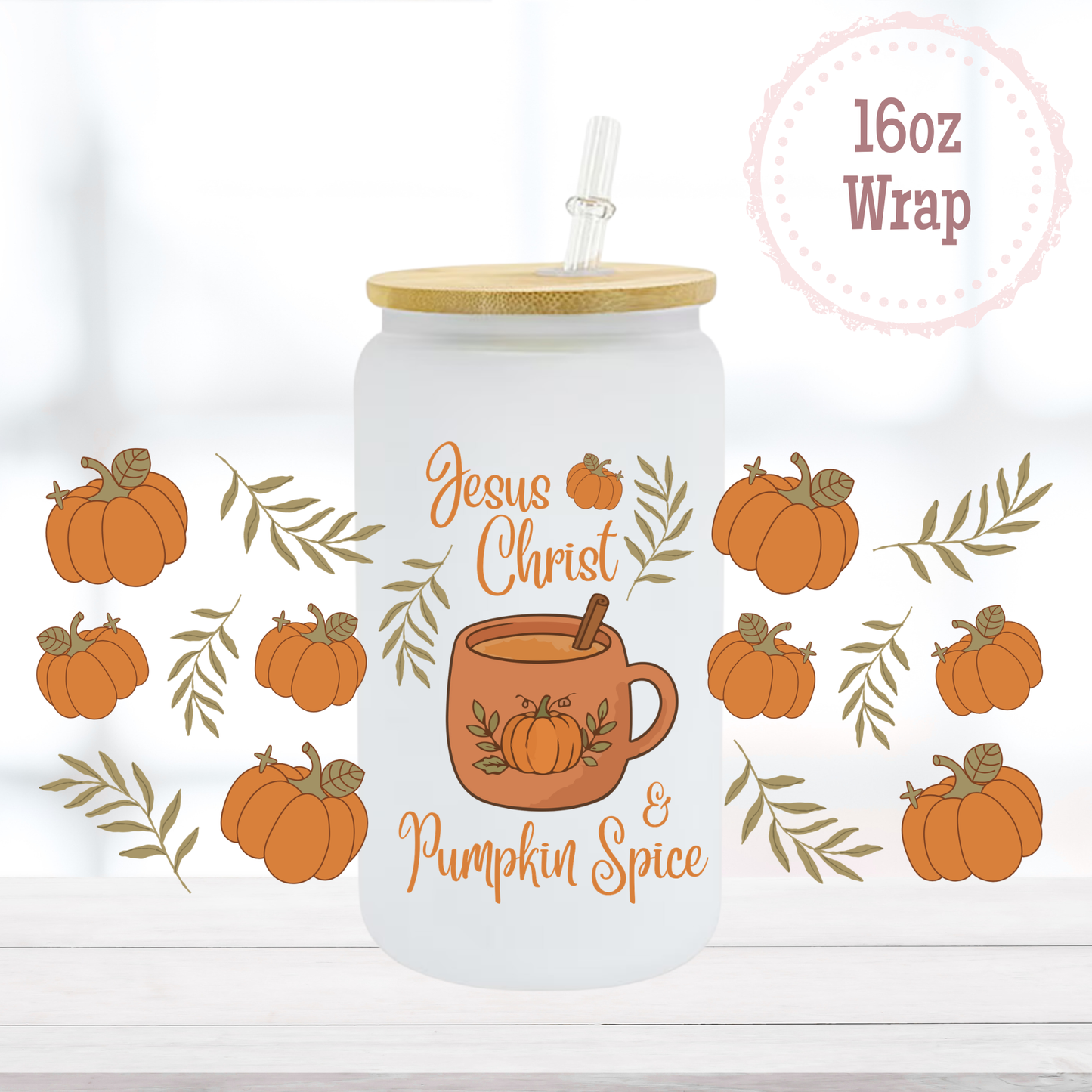 Pumpkin Spice & Jesus Christ 16oz UVDTF Cup Wrap