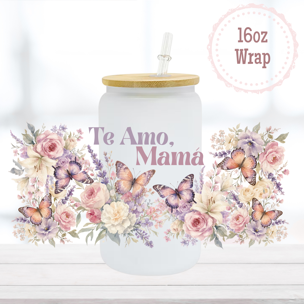 Te Amo Mama 16oz UVDTF Cup Wrap