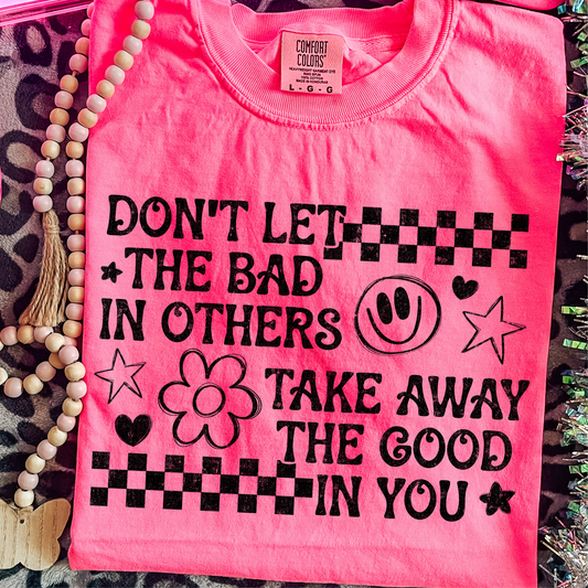 Don't Let the Bad Take the Good DTF Print