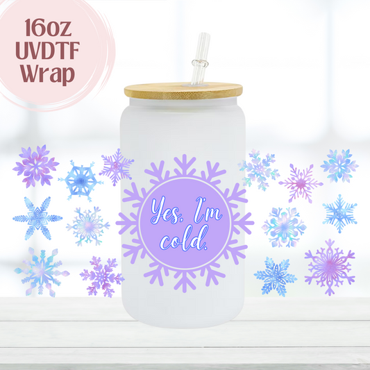 Yes, I'm Cold 16oz UVDTF Cup Wrap
