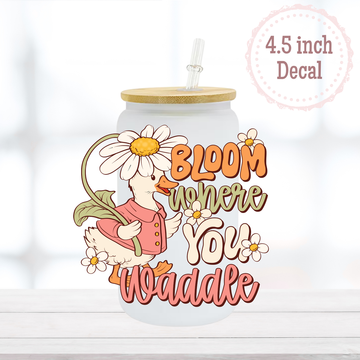 Bloom Where you Waddle UVDTF Decal