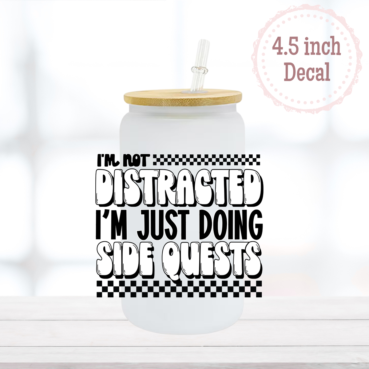 Distracted with Side Quests UVDTF Decal