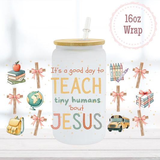 Teach 'Bout Jesus 16oz UVDTF Cup Wrap