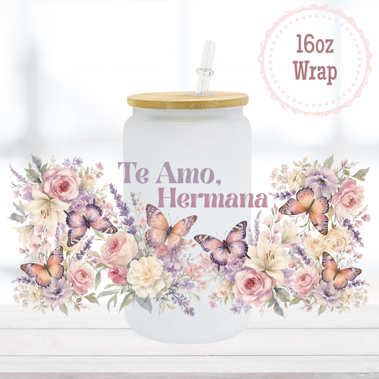Te Amo Hermana 16oz UVDTF Cup Wrap