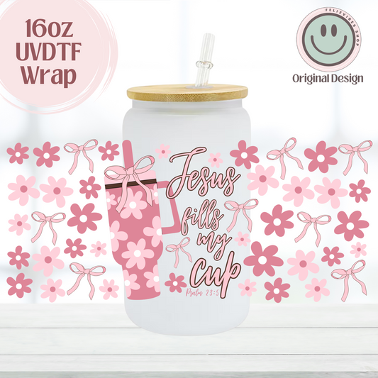 Jesus Fills My Cup 16oz UVDTF Cup Wrap