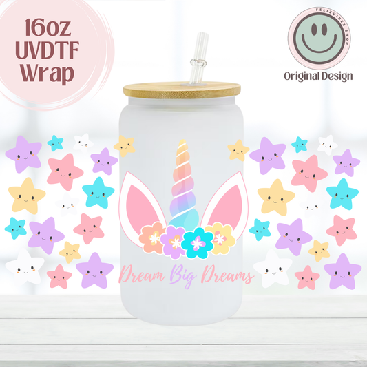 Dream Big Dreams Unicorn 16oz UVDTF Cup Wrap