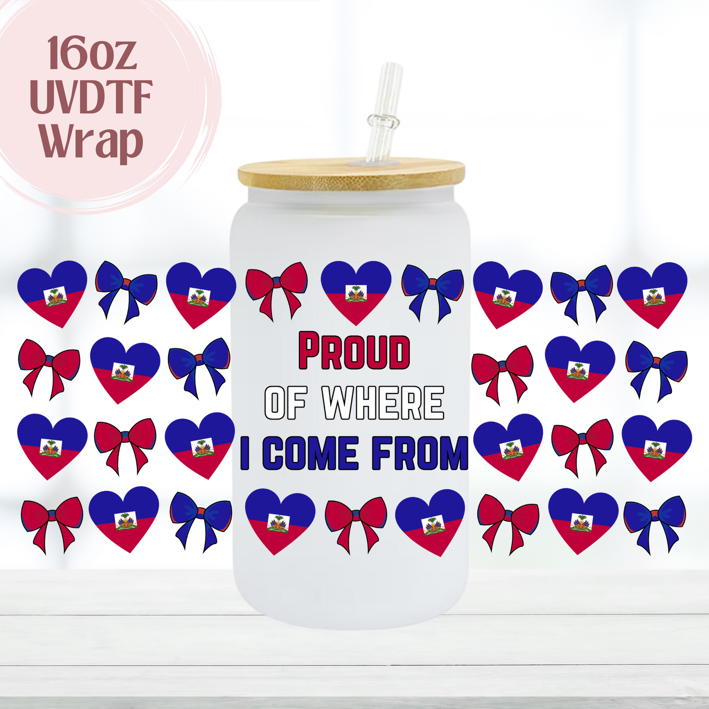 Proud of Where I Come From Haiti 16oz UVDTF Cup Wrap