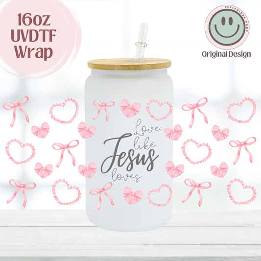 Love Like Jesus 16oz UVDTF Cup Wrap