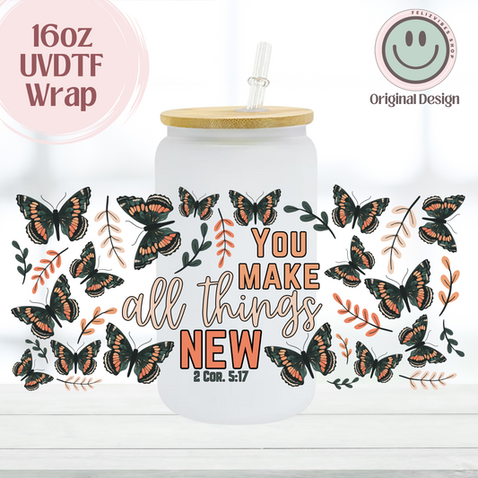 You Make All Things New Cup 16oz UVDTF Cup Wrap