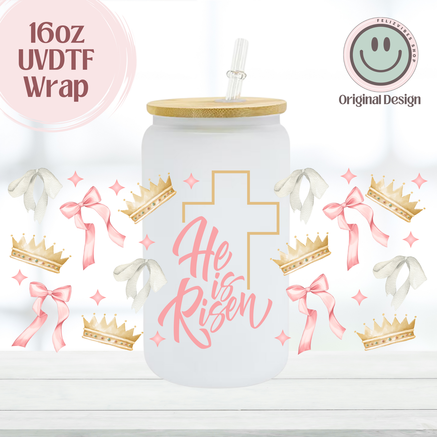 He Is Risen Crown & Bows 16oz UVDTF Cup Wrap