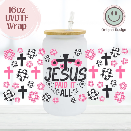 Jesus Paid It All 16oz UVDTF Cup Wrap