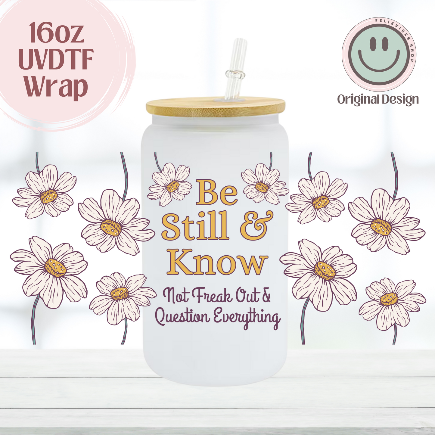 Be Still & Know Flowers 16oz UVDTF Cup Wrap