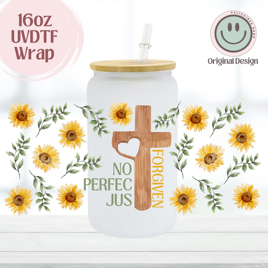 Not Perfect Just Forgiven Sunflower 16oz UVDTF Cup Wrap