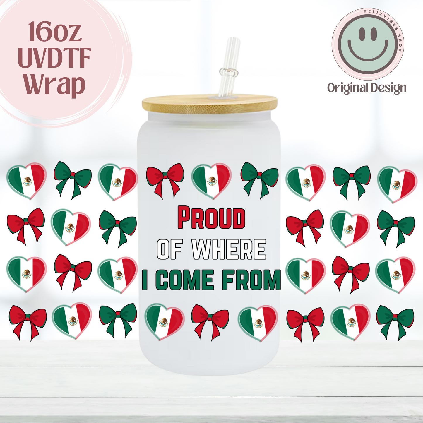 Proud of Where I Come From Mexico 16oz UVDTF Cup Wrap