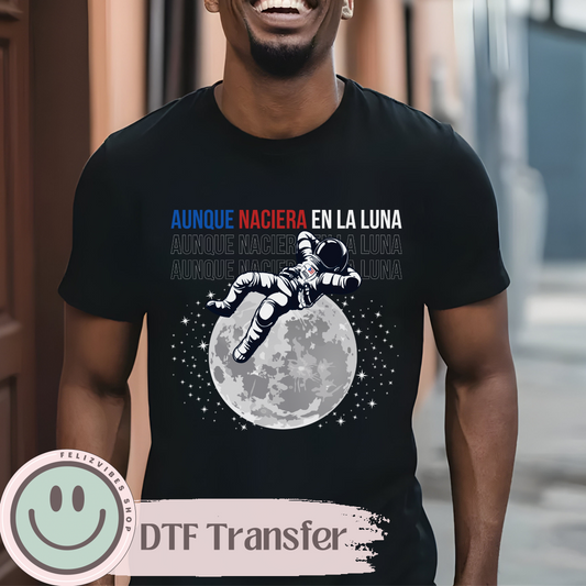 Aunque Naciera en la Luna PR DTF Print