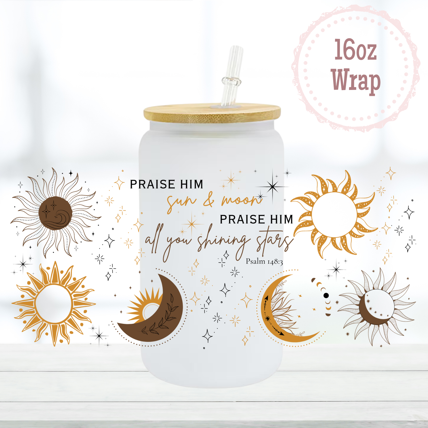 Praise Him Sun & Moon 16oz UVDTF Cup Wrap